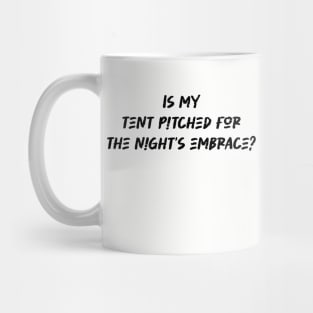 Is my tent pitched for the night's embrace - Camping And Hiking lover Mug